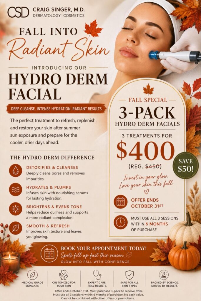 Fall special — three Hydro Derm facials for $400 at Craig Singer MD Dermatology